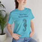 Sea You Somewhere  Short Sleeve Tee