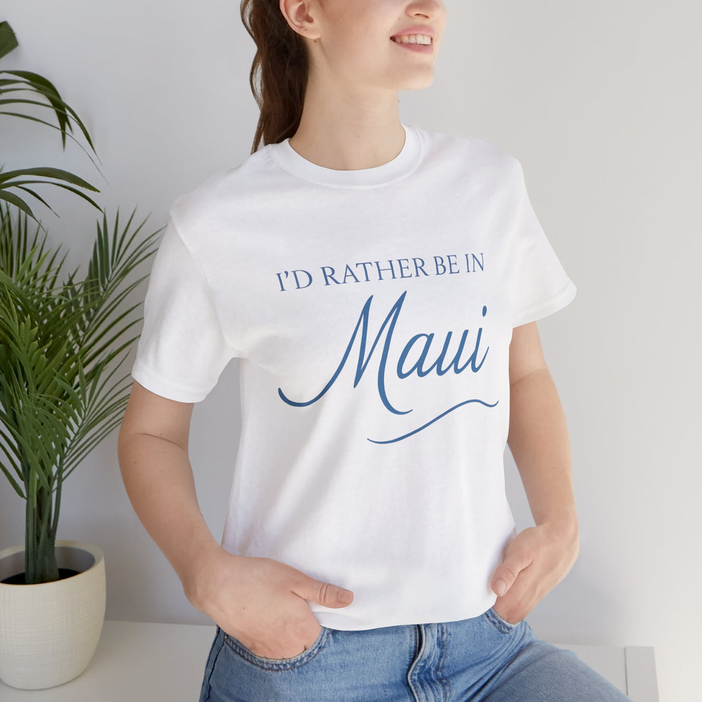 I'd Rather Be in Maui Short Sleeve Tee