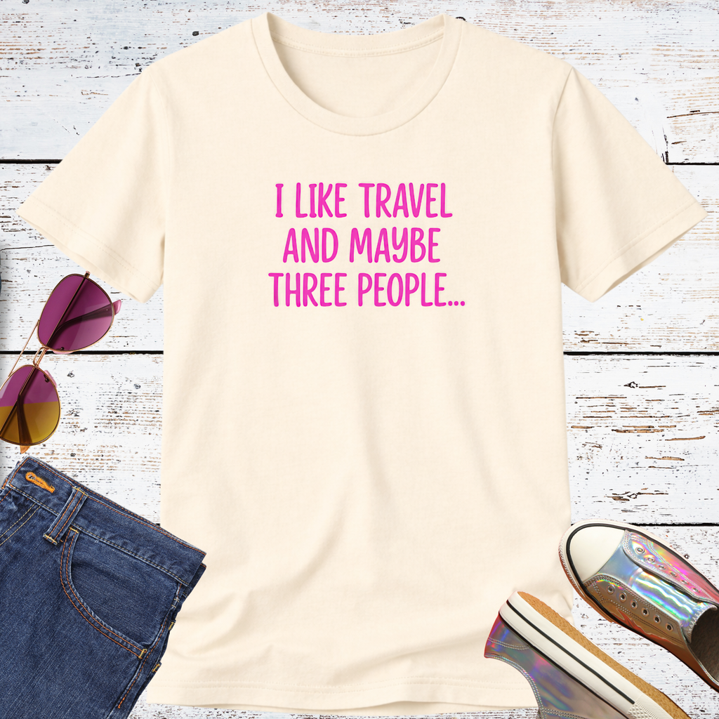 I Like Travel and Maybe 3 People Short Sleeve Tee