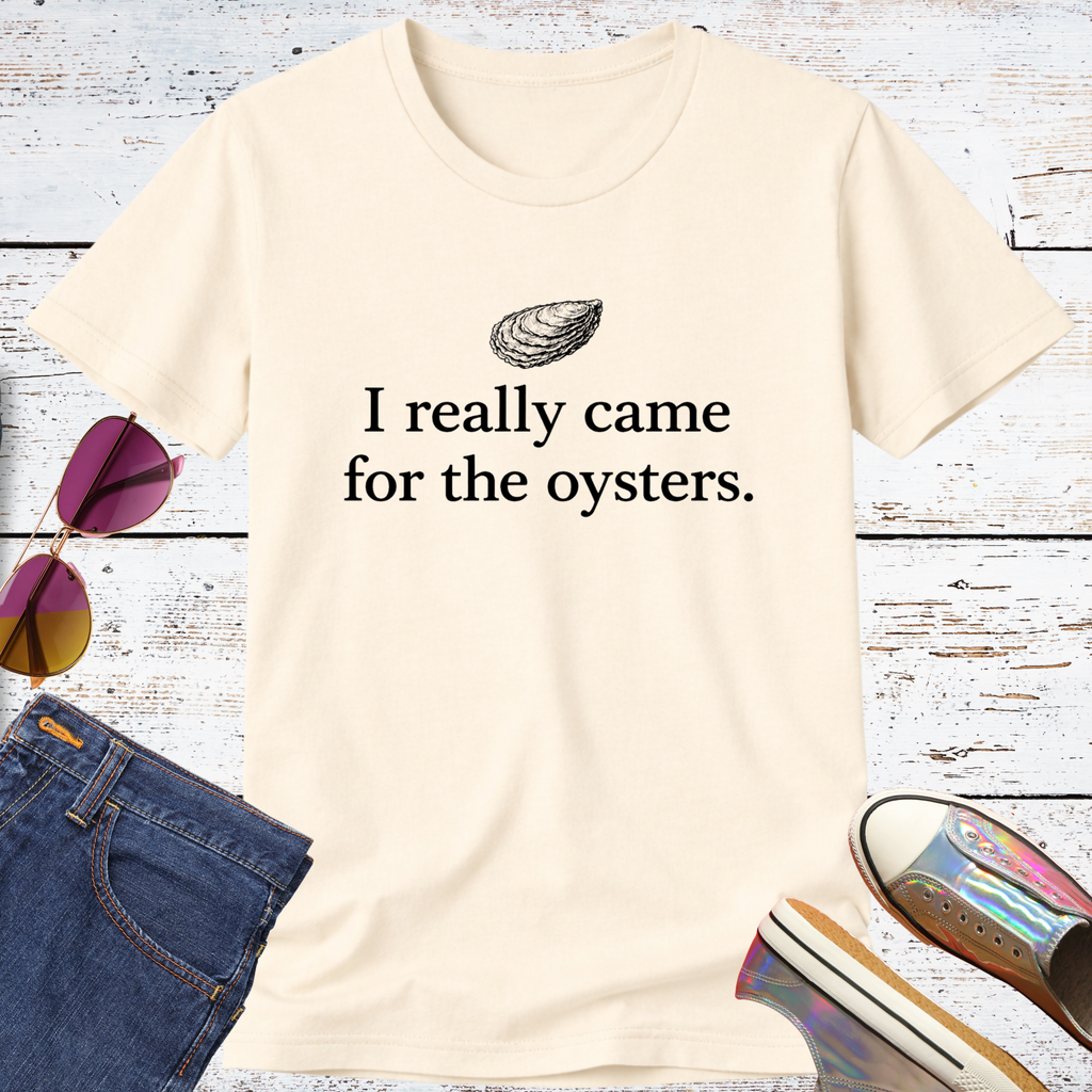I Really Came for the Oysters Short Sleeve Tee