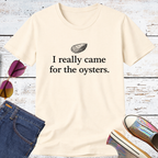 I Really Came for the Oysters Short Sleeve Tee