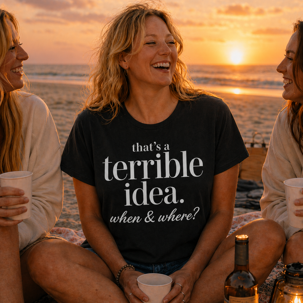That’s a Terrible Idea… When & Where? Short Sleeve Tee