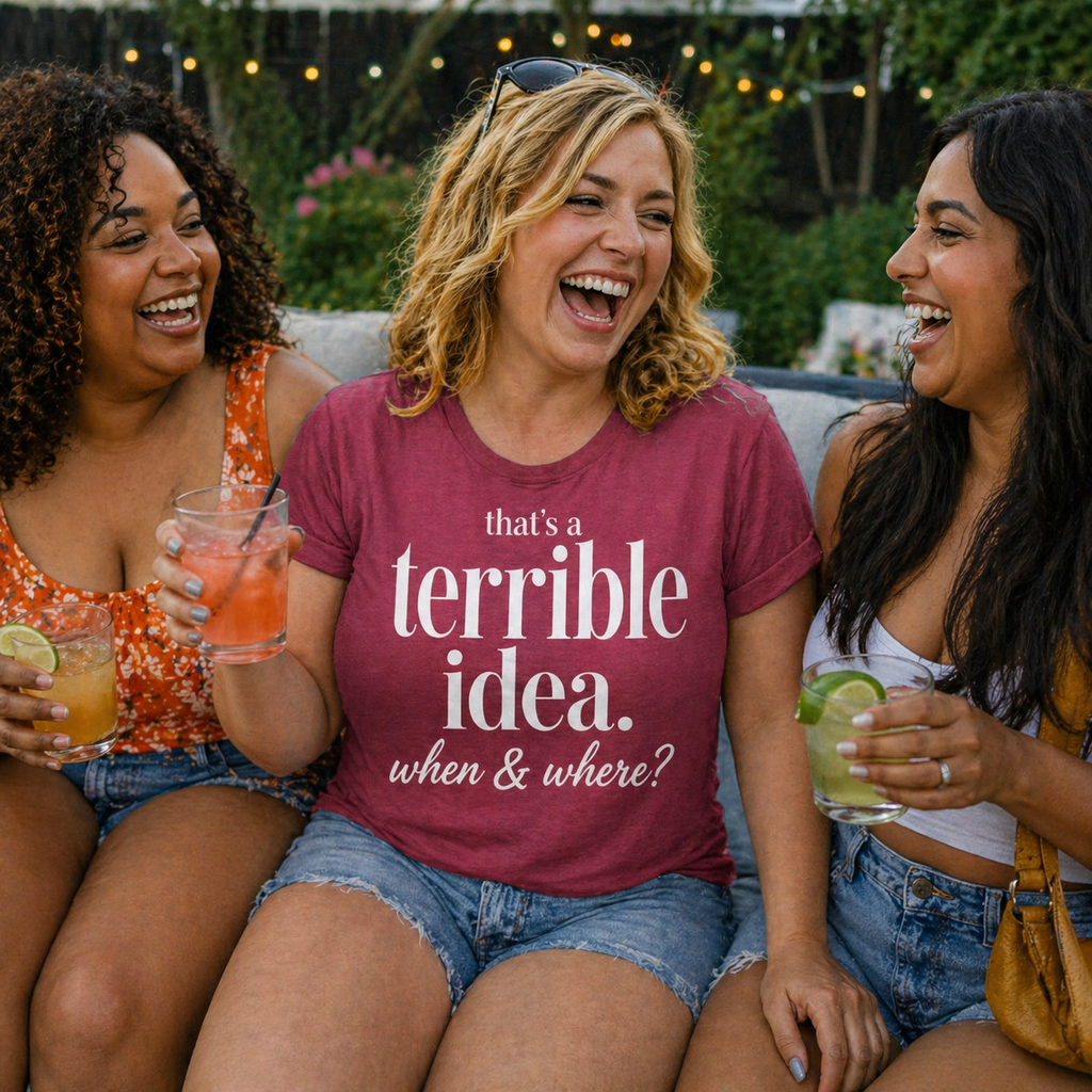 That’s a Terrible Idea… When & Where? Short Sleeve Tee