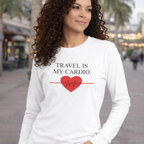 Travel is My Cardio Long Sleeve Tee